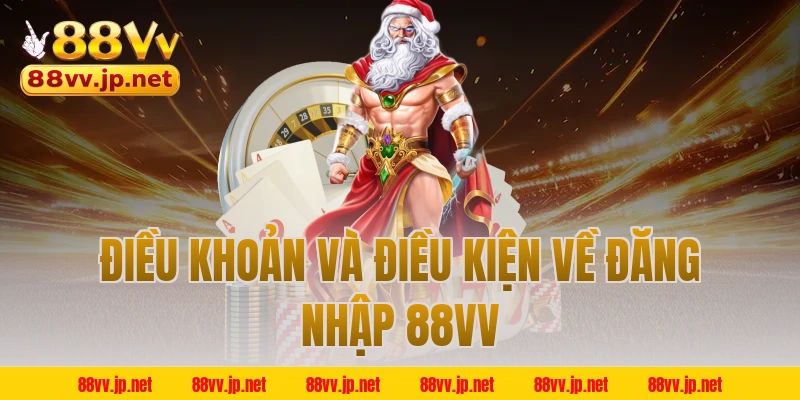 Điều khoản và điều kiện về đăng nhập 88VV