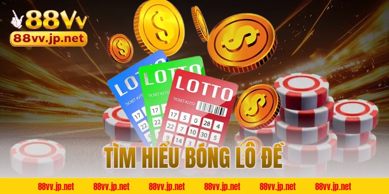 Tìm hiểu bóng lô đề 